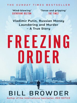 cover image of Freezing Order: a True Story of Russian Money Laundering, Murder,and Surviving Vladimir Putin's Wrath
